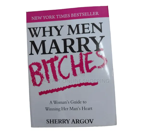 Why Men Marry Bitches: Woman's Guide to Winning a Man's Heart Book - 1