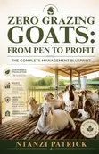 Zero Grazing Goats: Pen to Profit Guide (PDF) - 1
