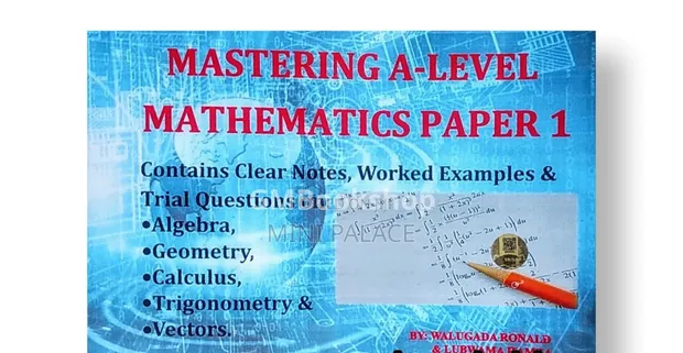 Mastering A-Level Mathematics Paper 1 by Lubwama and Ronald - 1
